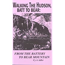 Walking The Hudson_Batt To Bear_From The Battery to Bear Mountain Walking The Hudson_Batt To Bear_From The Battery to Bear Mountain